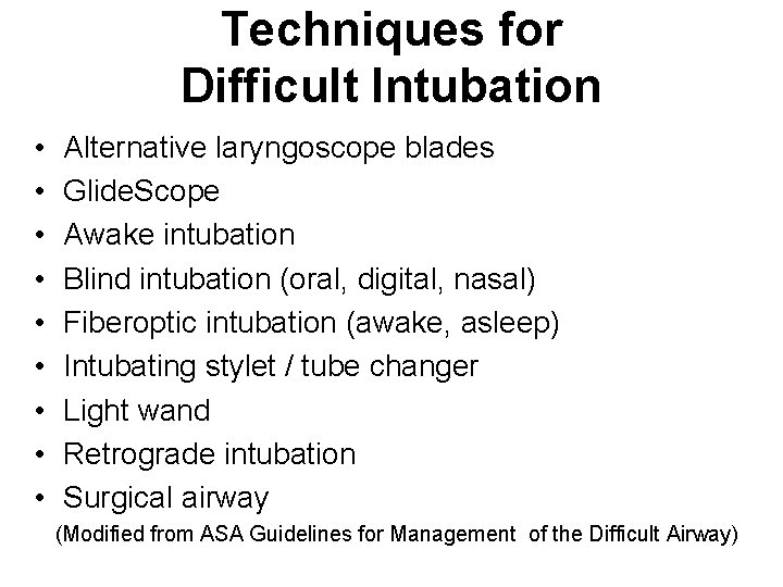 Techniques for Difficult Intubation • • • Alternative laryngoscope blades Glide. Scope Awake intubation