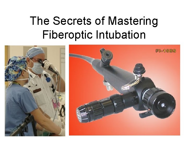 The Secrets of Mastering Fiberoptic Intubation 