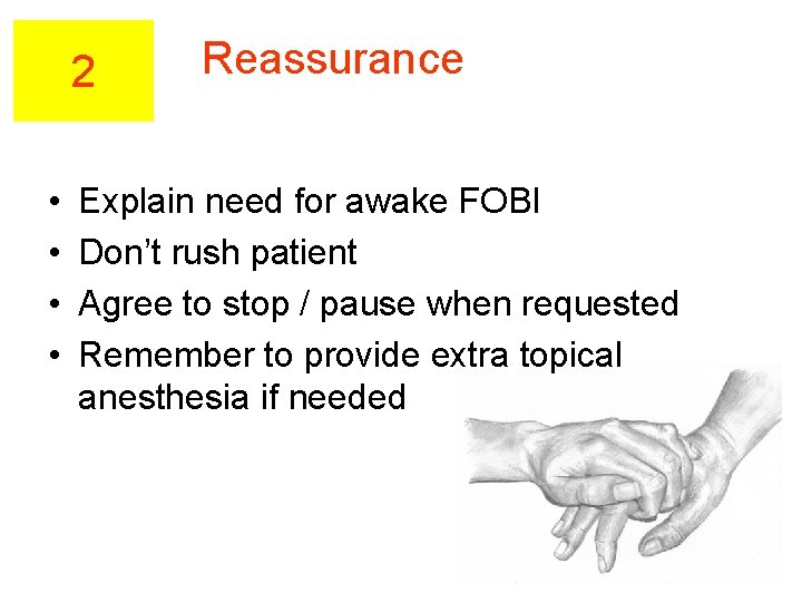 2 • • Reassurance Explain need for awake FOBI Don’t rush patient Agree to