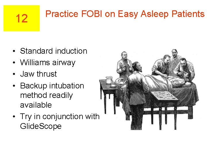 12 • • Practice FOBI on Easy Asleep Patients Standard induction Williams airway Jaw