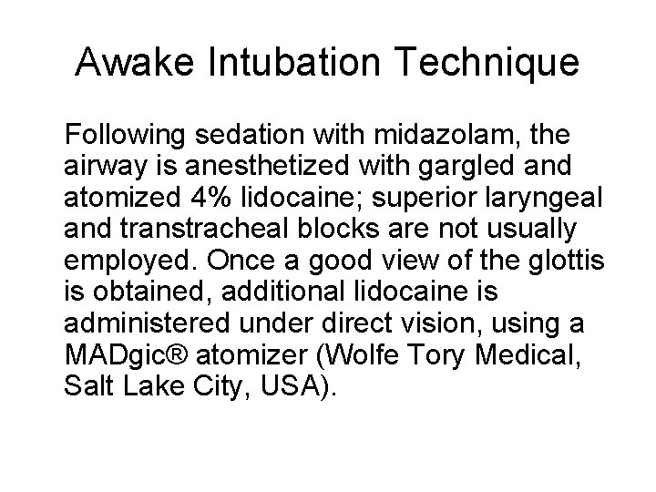 Awake Intubation Technique Following sedation with midazolam, the airway is anesthetized with gargled and