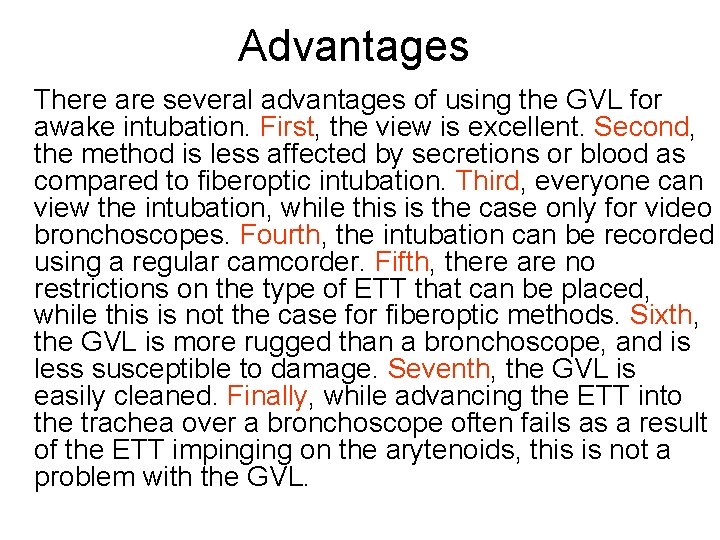 Advantages There are several advantages of using the GVL for awake intubation. First, the