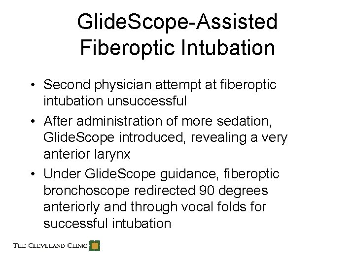 Glide. Scope-Assisted Fiberoptic Intubation • Second physician attempt at fiberoptic intubation unsuccessful • After