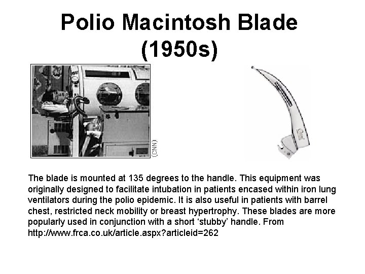 Polio Macintosh Blade (1950 s) The blade is mounted at 135 degrees to the