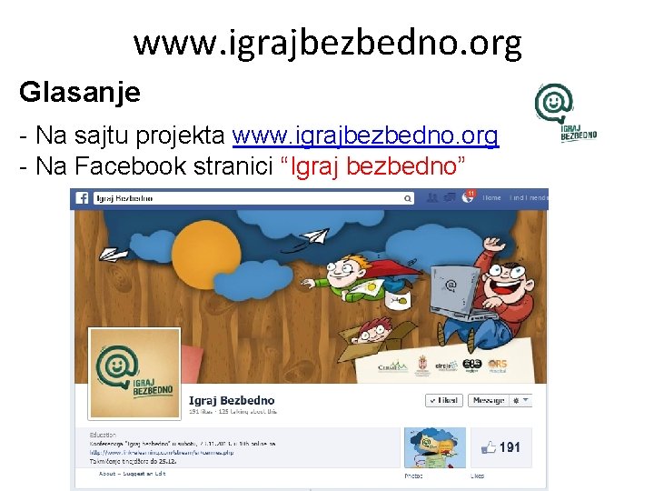 www. igrajbezbedno. org Glasanje - Na sajtu projekta www. igrajbezbedno. org - Na Facebook