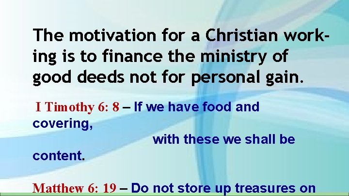 The motivation for a Christian working is to finance the ministry of good deeds