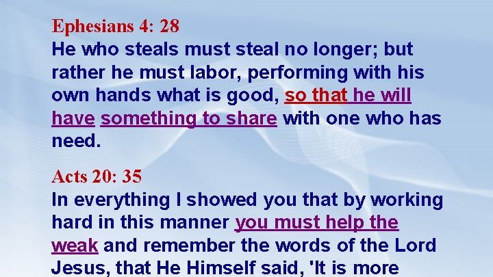 Ephesians 4: 28 He who steals must steal no longer; but rather he must