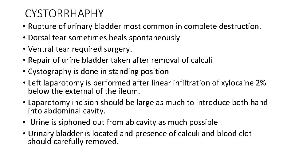CYSTORRHAPHY • Rupture of urinary bladder most common in complete destruction. • Dorsal tear