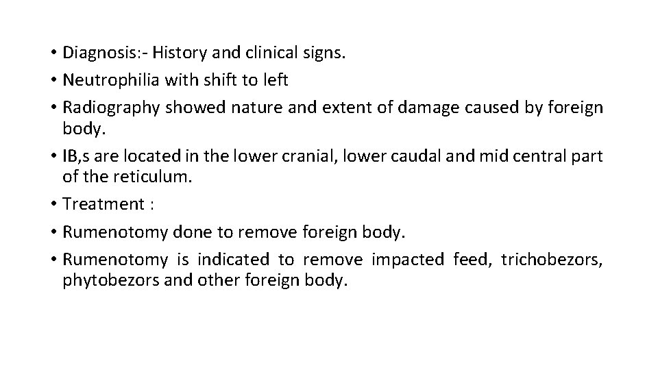  • Diagnosis: - History and clinical signs. • Neutrophilia with shift to left