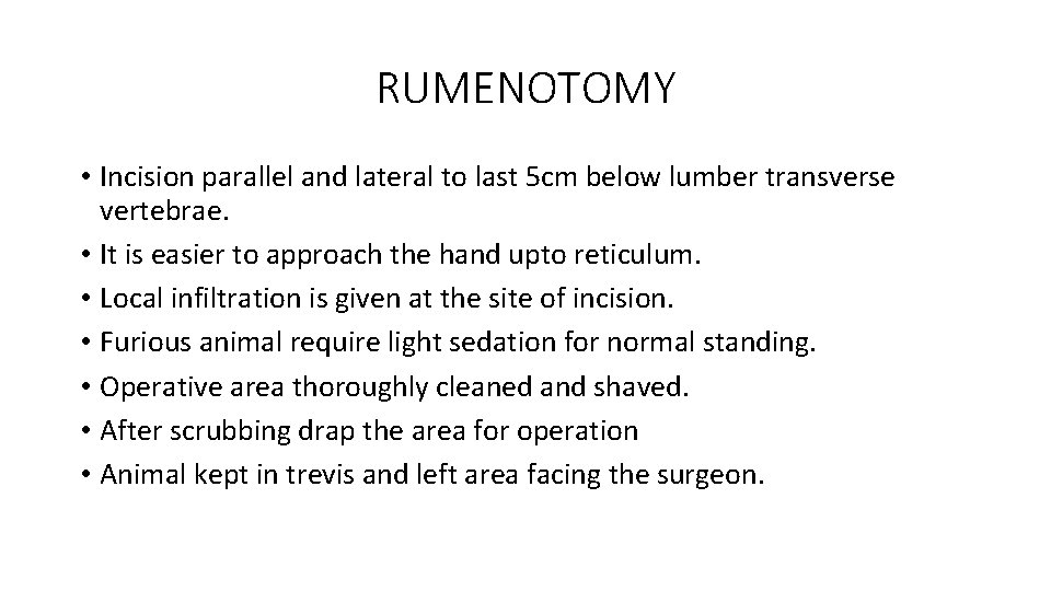 RUMENOTOMY • Incision parallel and lateral to last 5 cm below lumber transverse vertebrae.