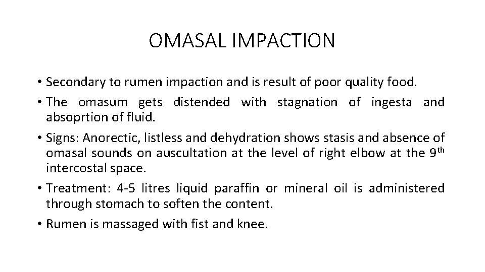 OMASAL IMPACTION • Secondary to rumen impaction and is result of poor quality food.