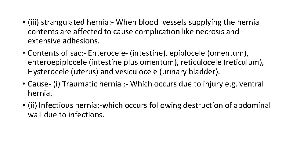  • (iii) strangulated hernia: - When blood vessels supplying the hernial contents are