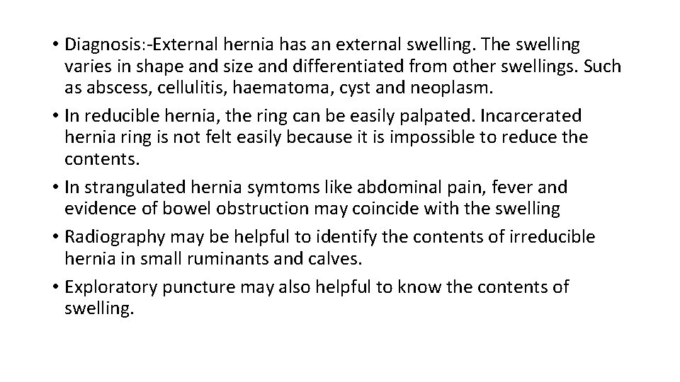  • Diagnosis: -External hernia has an external swelling. The swelling varies in shape