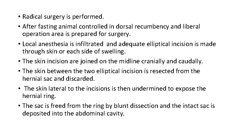 • Radical surgery is performed. • After fasting animal controlled in dorsal recumbency