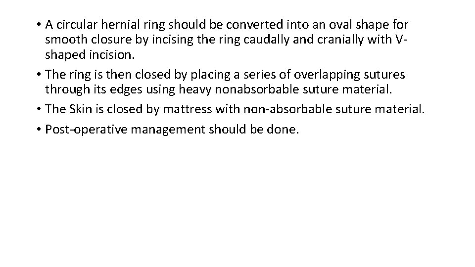  • A circular hernial ring should be converted into an oval shape for