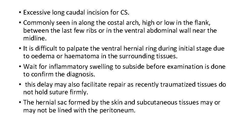  • Excessive long caudal incision for CS. • Commonly seen in along the