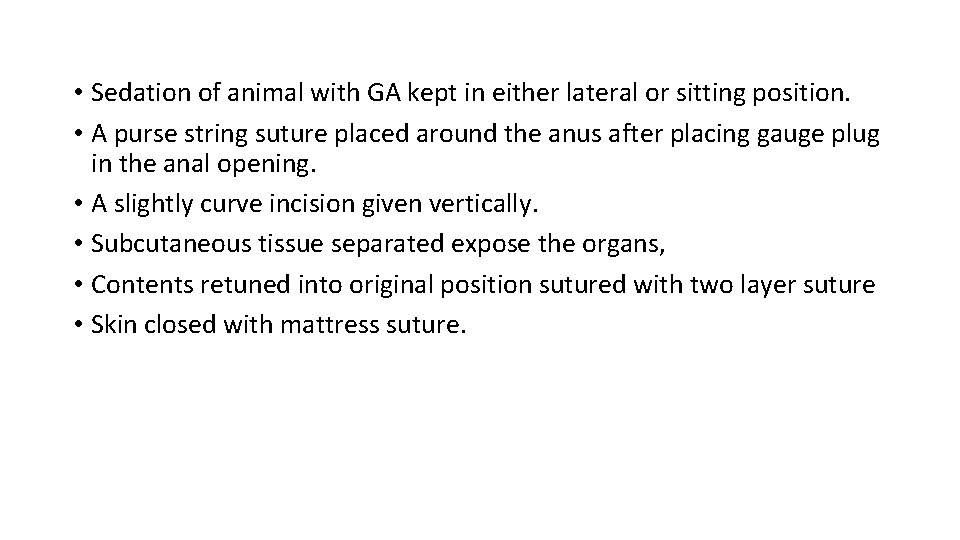  • Sedation of animal with GA kept in either lateral or sitting position.