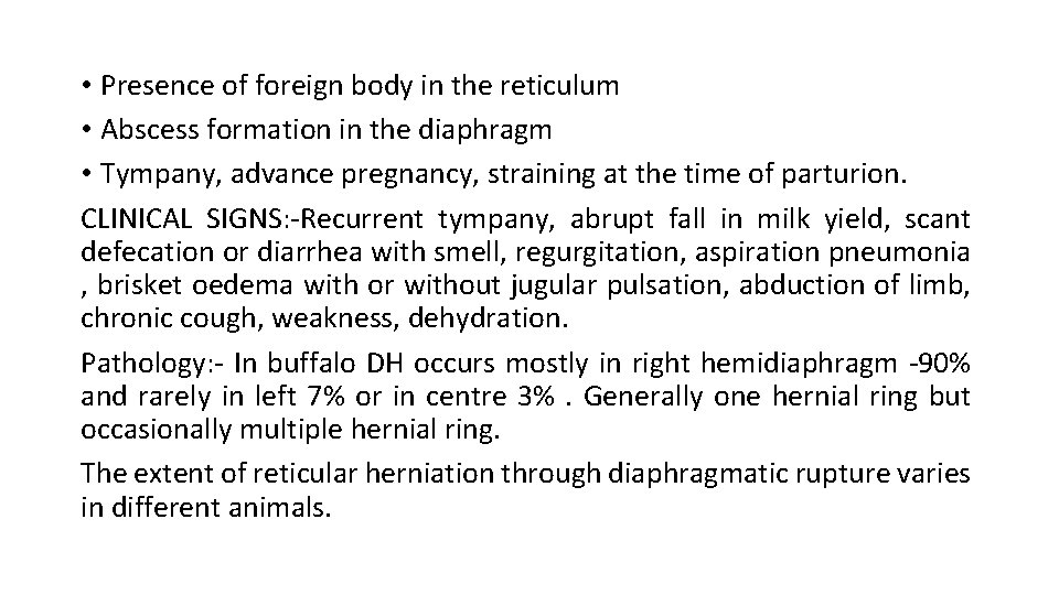  • Presence of foreign body in the reticulum • Abscess formation in the