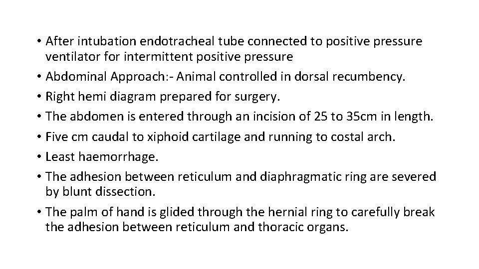  • After intubation endotracheal tube connected to positive pressure ventilator for intermittent positive