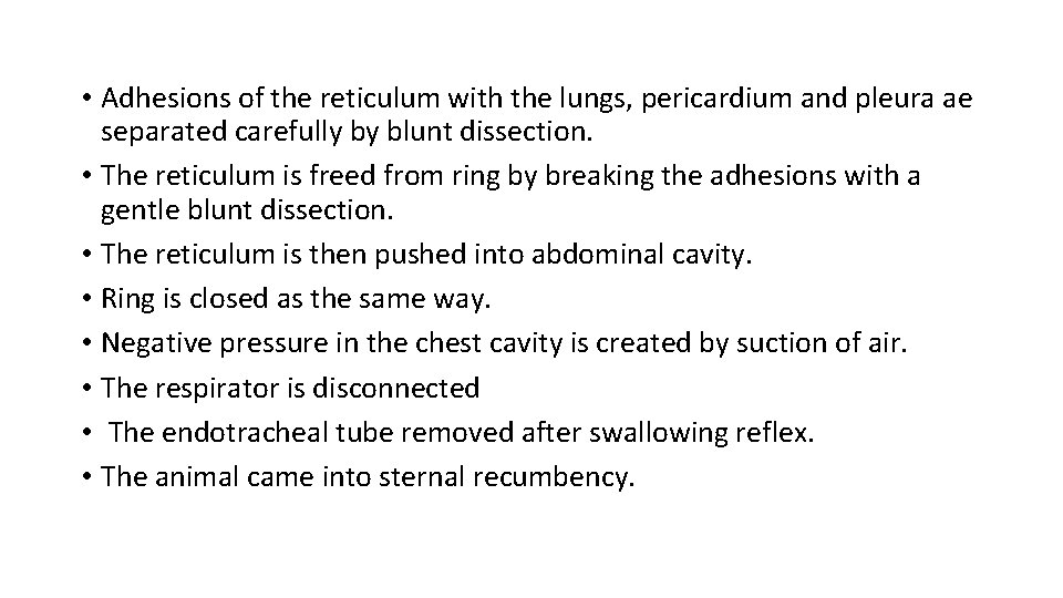  • Adhesions of the reticulum with the lungs, pericardium and pleura ae separated