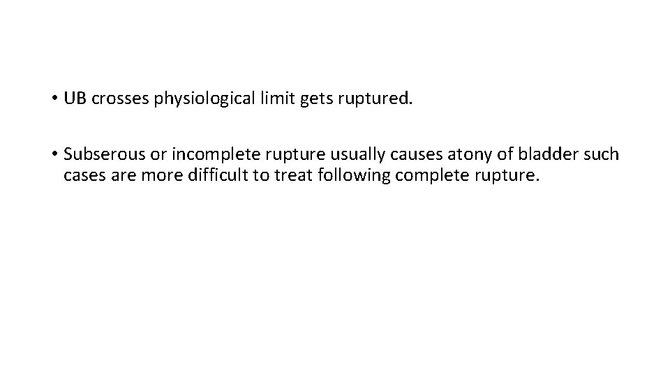  • UB crosses physiological limit gets ruptured. • Subserous or incomplete rupture usually