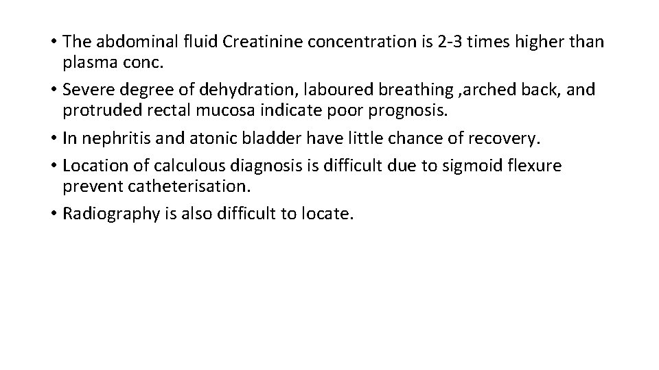  • The abdominal fluid Creatinine concentration is 2 -3 times higher than plasma