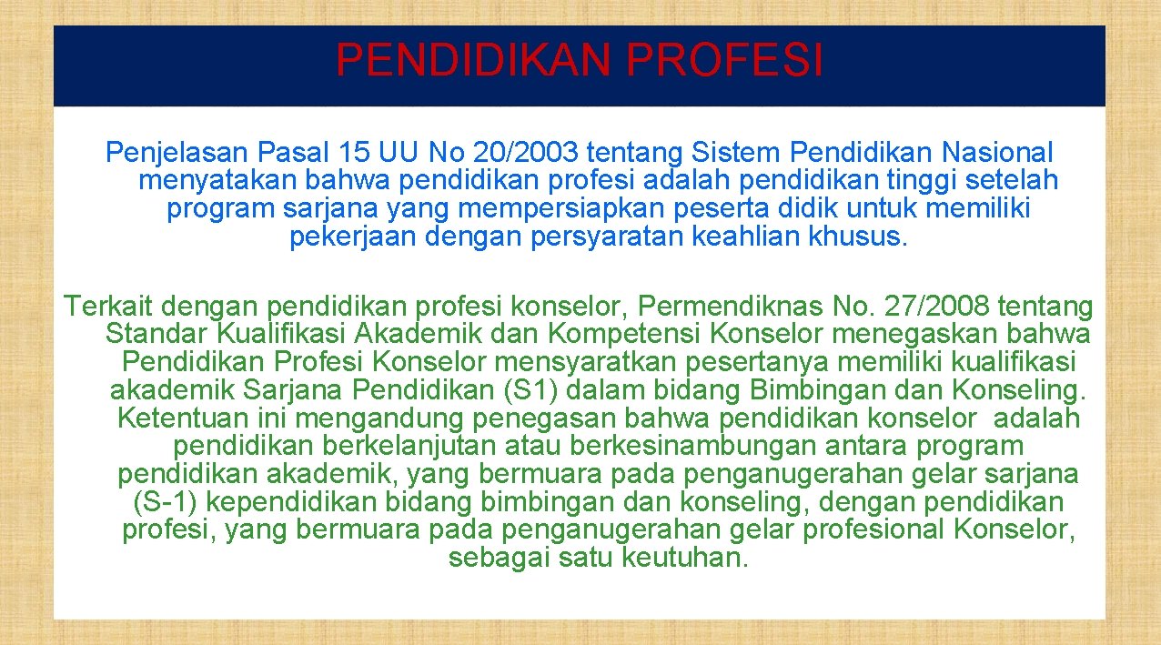 PENDIDIKAN PROFESI Penjelasan Pasal 15 UU No 20/2003 tentang Sistem Pendidikan Nasional menyatakan bahwa