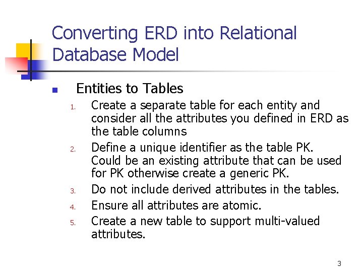 Converting ERD into Relational Database Model Entities to Tables n 1. 2. 3. 4.