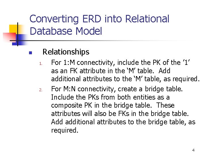 Converting ERD into Relational Database Model Relationships n 1. 2. For 1: M connectivity,