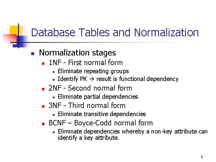 Database Tables and Normalization n Normalization stages n 1 NF - First normal form