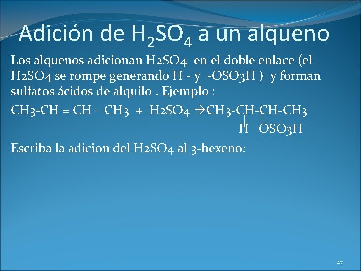 Adición de H 2 SO 4 a un alqueno Los alquenos adicionan H 2