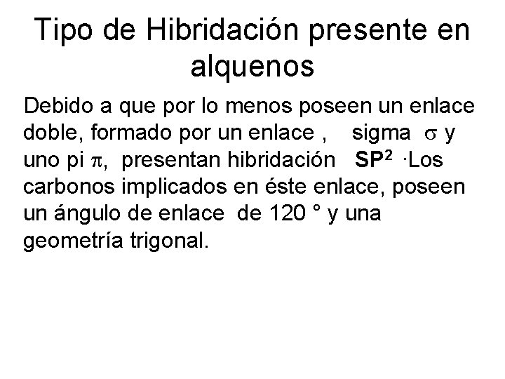 Tipo de Hibridación presente en alquenos Debido a que por lo menos poseen un