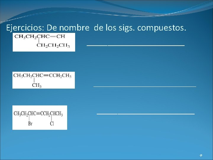 Ejercicios: De nombre de los sigs. compuestos. _________________________________ 41 