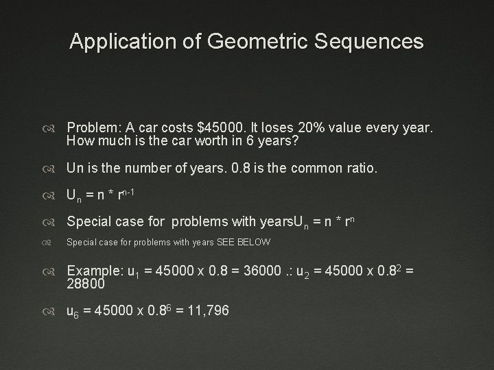 Application of Geometric Sequences Problem: A car costs $45000. It loses 20% value every