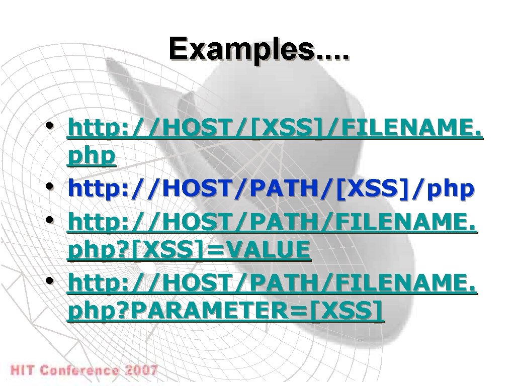 Examples. . • http: //HOST/[XSS]/FILENAME. • • • php http: //HOST/PATH/[XSS]/php http: //HOST/PATH/FILENAME. php?