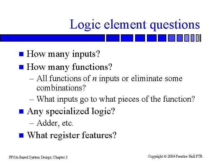 Logic element questions How many inputs? n How many functions? n – All functions Logic element questions How many inputs? n How many functions? n – All functions