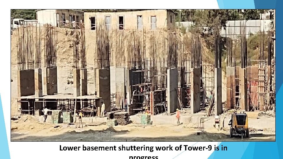 Lower basement shuttering work of Tower-9 is in 