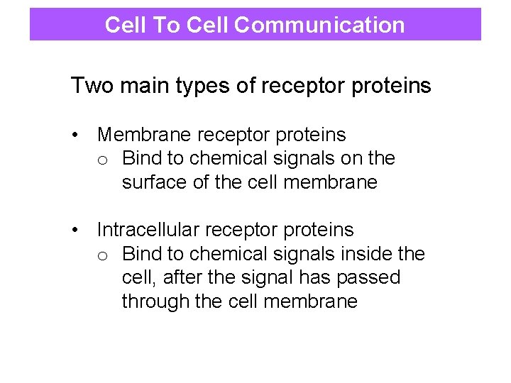 Cell To Cell Communication Two main types of receptor proteins • Membrane receptor proteins