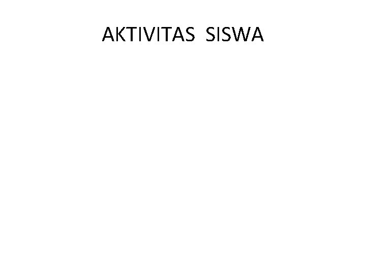 AKTIVITAS SISWA 