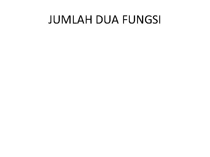 JUMLAH DUA FUNGSI 