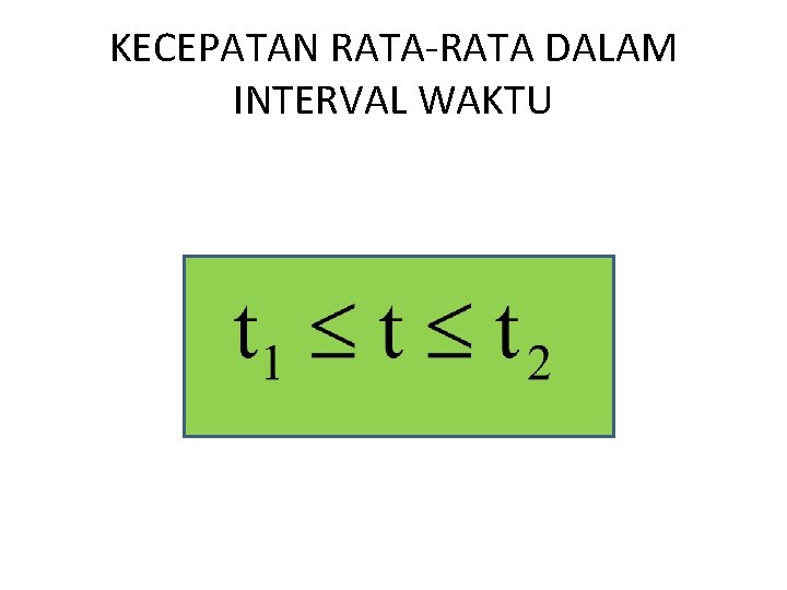 KECEPATAN RATA-RATA DALAM INTERVAL WAKTU 