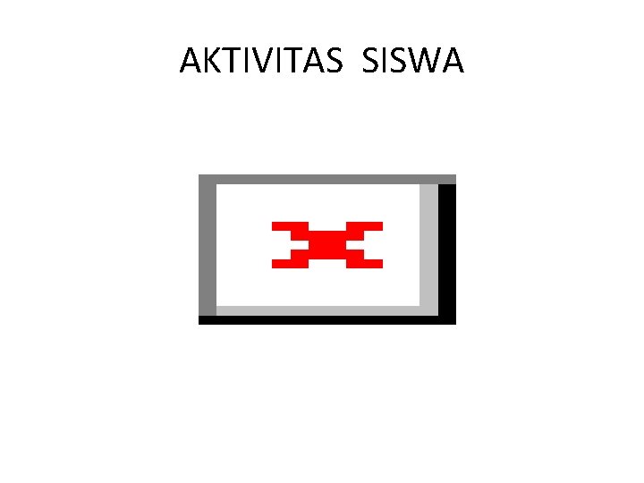 AKTIVITAS SISWA 