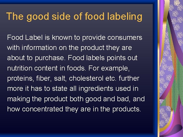 The good side of food labeling Food Label is known to provide consumers with