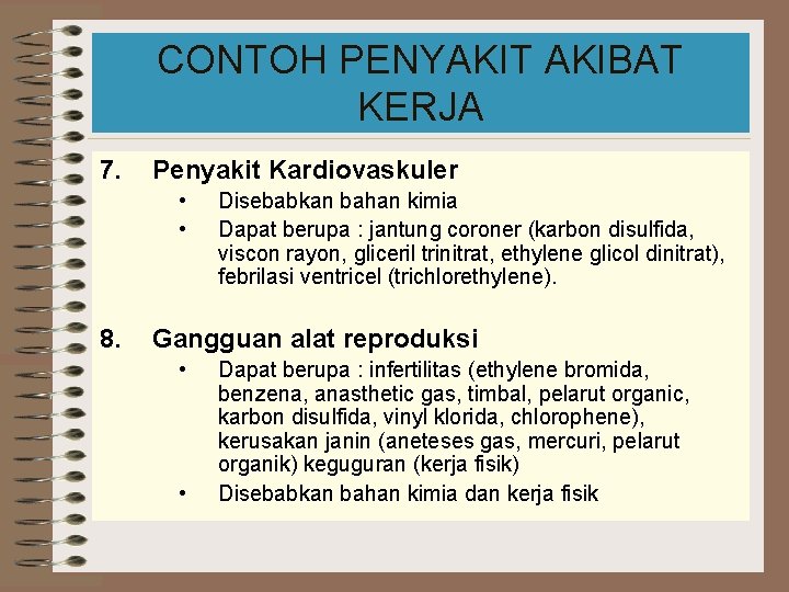 CONTOH PENYAKIT AKIBAT KERJA 7. Penyakit Kardiovaskuler • • 8. Disebabkan bahan kimia Dapat