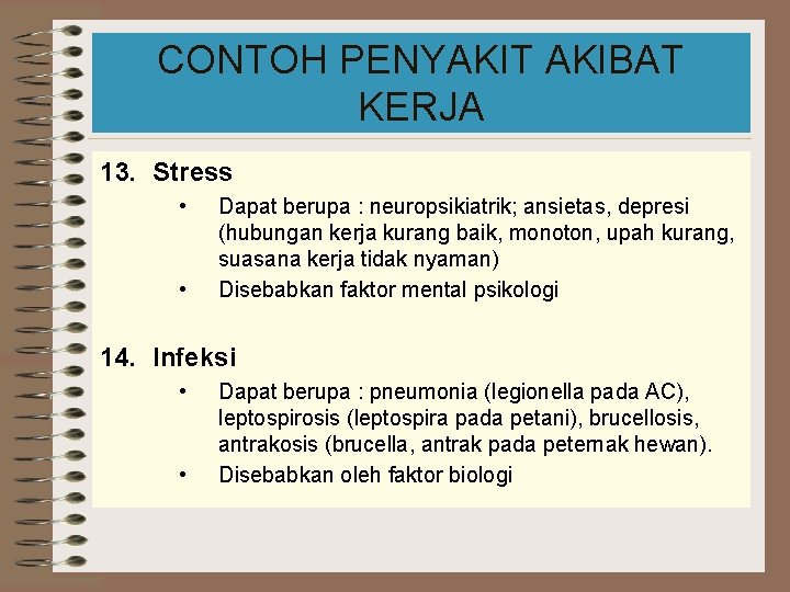 CONTOH PENYAKIT AKIBAT KERJA 13. Stress • • Dapat berupa : neuropsikiatrik; ansietas, depresi