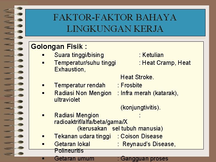 FAKTOR-FAKTOR BAHAYA LINGKUNGAN KERJA Golongan Fisik : § § § § Suara tinggi/bising Temperatur/suhu