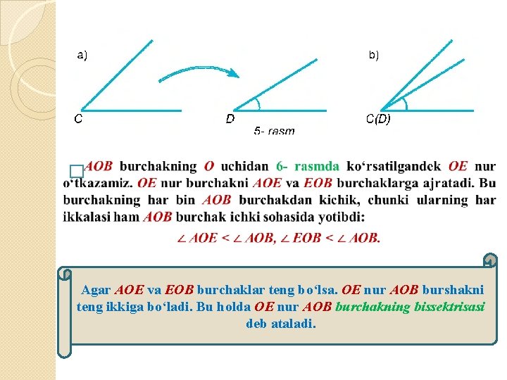 � Agar AOE va EOB burchaklar teng bo‘lsa. OE nur AOB burshakni teng ikkiga