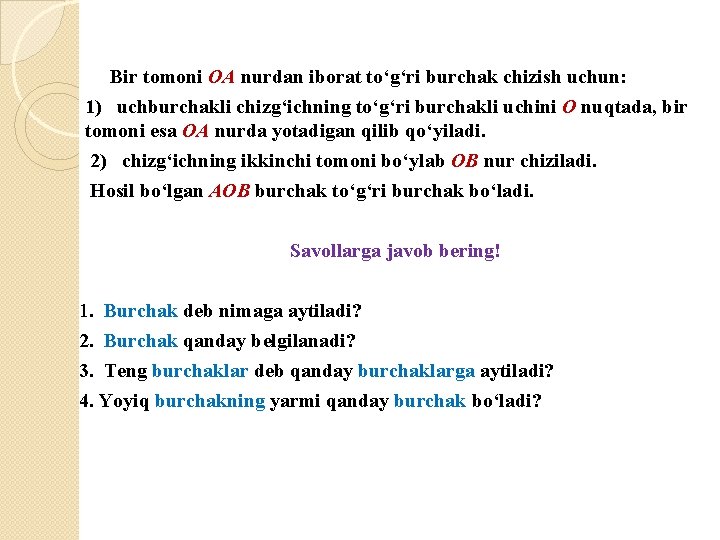 Bir tomoni OA nurdan iborat to‘g‘ri burchak chizish uchun: 1) uchburchakli chizg‘ichning to‘g‘ri burchakli