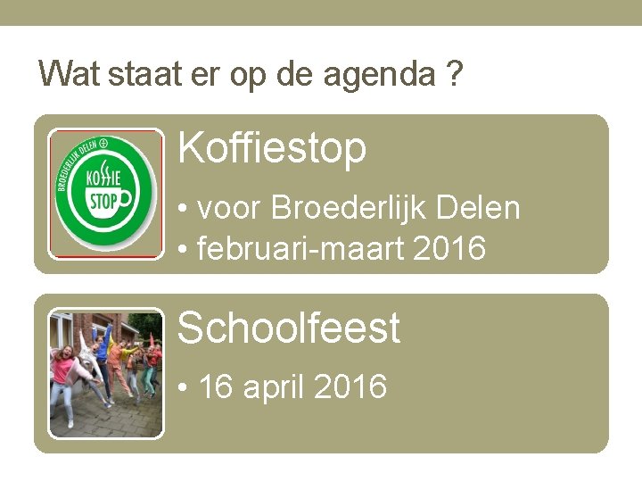 Wat staat er op de agenda ? Koffiestop • voor Broederlijk Delen • februari-maart