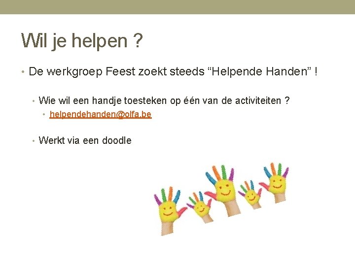 Wil je helpen ? • De werkgroep Feest zoekt steeds “Helpende Handen” ! •